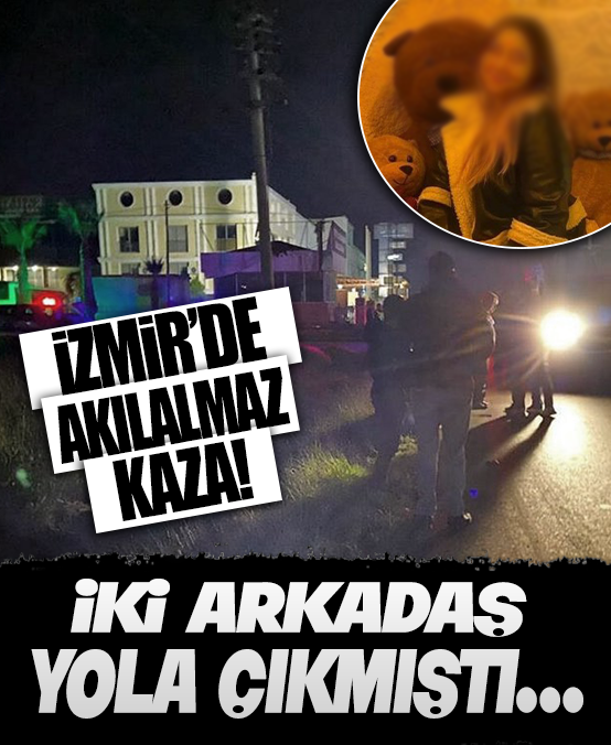 İzmir'de feci kaza: Motosiklet sürücüsü Meryem öldü, arkadaşı Ayşin ağır yaralı