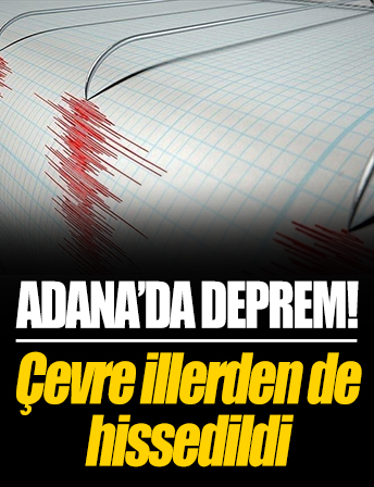 Adana'da deprem meydana geldi