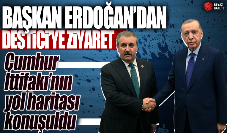 Başkan Erdoğan BBP lider Destici'yi ziyaret ediyor
