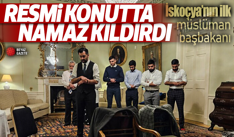 İskoçya'nın Müslüman başbakanının ilk günü: Resmi konutta namaz kıldırdı