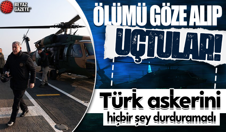Türk askerini hiçbir şey durduramadı! Ölümü göze alıp uçtular