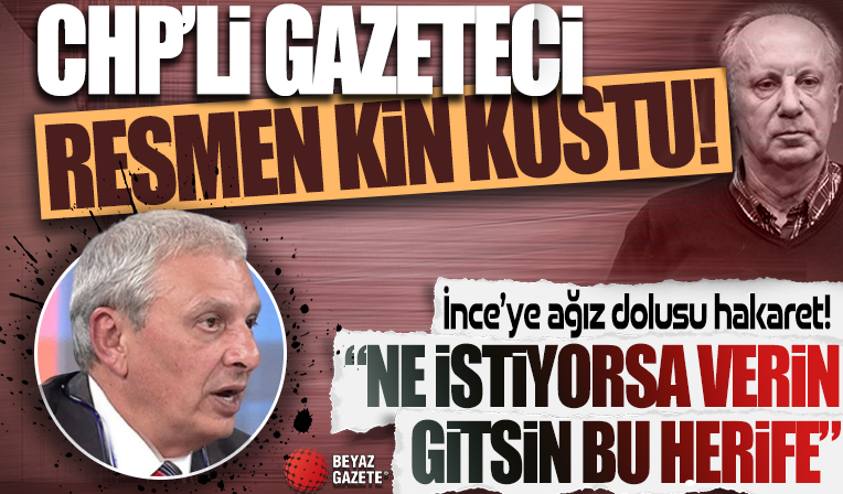 Yandaş gazeteci Can Ataklı’dan Muharrem İnce’ye hakaret dolu sözler: ‘İnce diye biri çıkmış saçma sapan konuşuyor, yürü git derler adama’