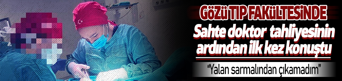Sahte doktor Ayşe Özkiraz tahliyesinin ardından ilk kez konuştu: Gözü tıp fakültesinde
