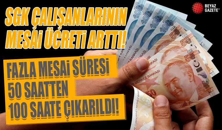 SGK çalışanlarının mesai ücreti arttı: Saat başına 54 lira fazla alacaklar