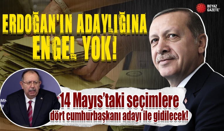 YSK Başkanı Yener: Erdoğan'ın adaylığına engel yok