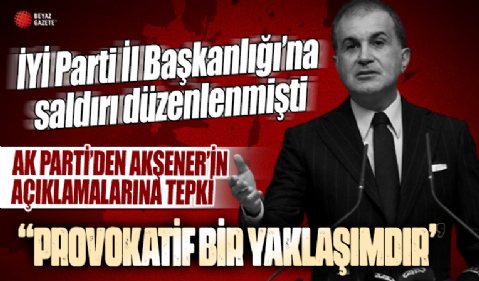 AK Parti'den Akşener'in açıklamalarına sert tepki: Provokatif bir yaklaşımdır