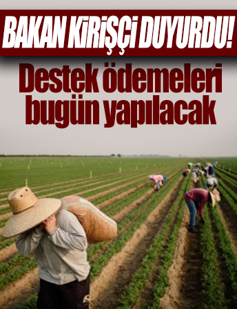 Çiftçilere destek ödemeleri bugün yapılacak