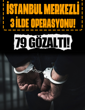 İstanbul merkezli 3 ilde rüşvet operasyonu: 79 gözaltı