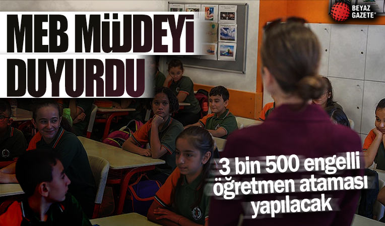 MEB'den 3 bin 500 engelli öğretmen ataması müjdesi... Tarih belli oldu