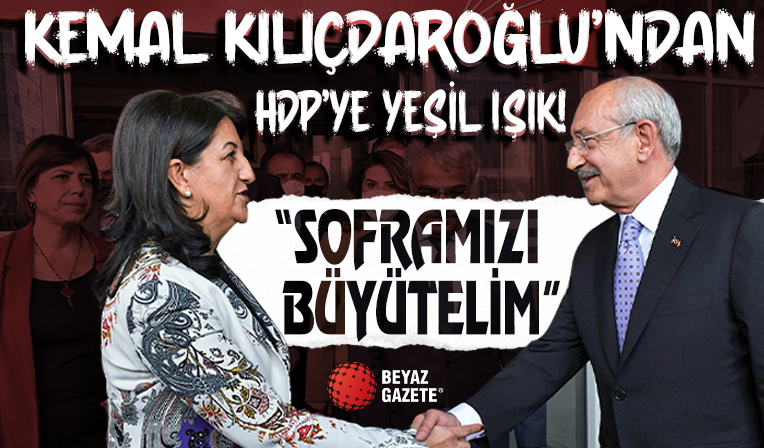 Kemal Kılıçdaroğlu'ndan HDP'ye yeşil ışık: Soframızı büyütelim