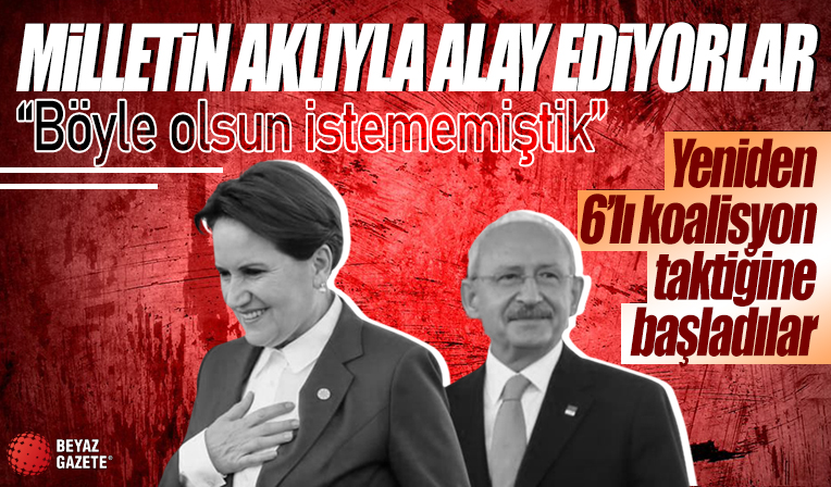 5’li koalisyonda yeniden 6’lı hamlesi; CHP ve İYİ Parti'den yeni taktik