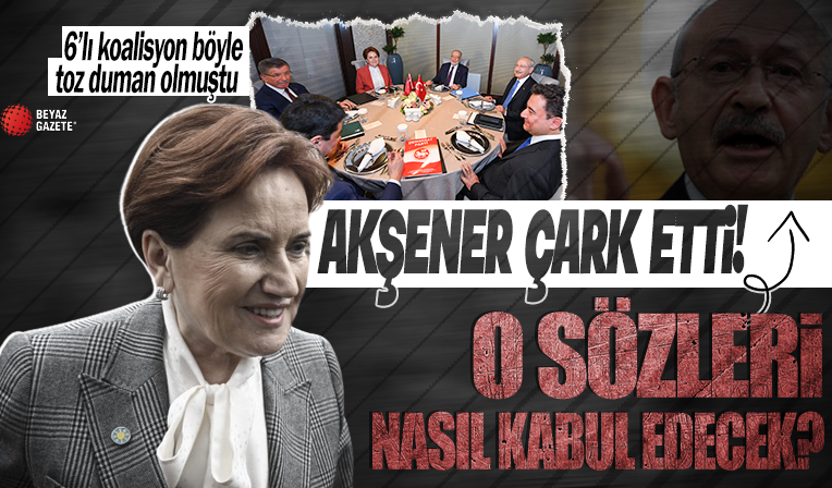 Akşener 'Sıtma'ya razı oldu! 6'lı koalisyon böyle toz duman olmuştu! Kılıçdaroğlu şimdi mi kazanacak aday oldu?