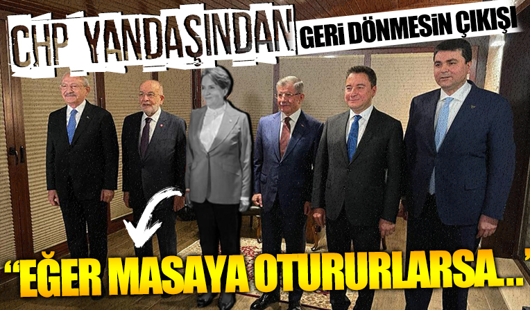 CHP yandaşı gazeteciden 'İYİ Parti geri dönmesin' çıkışı: Eğer masaya otururlarsa...