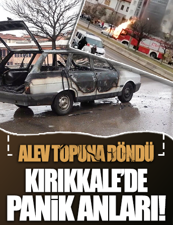 Kırıkkale'de panik anları! LPG'li araç alev topuna döndü