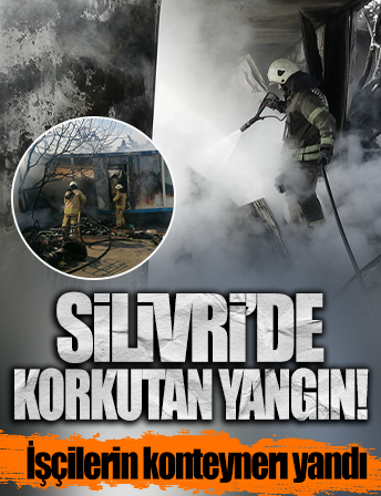 Silivri'de korkutan yangın! İşçilerin konteynerı yandı