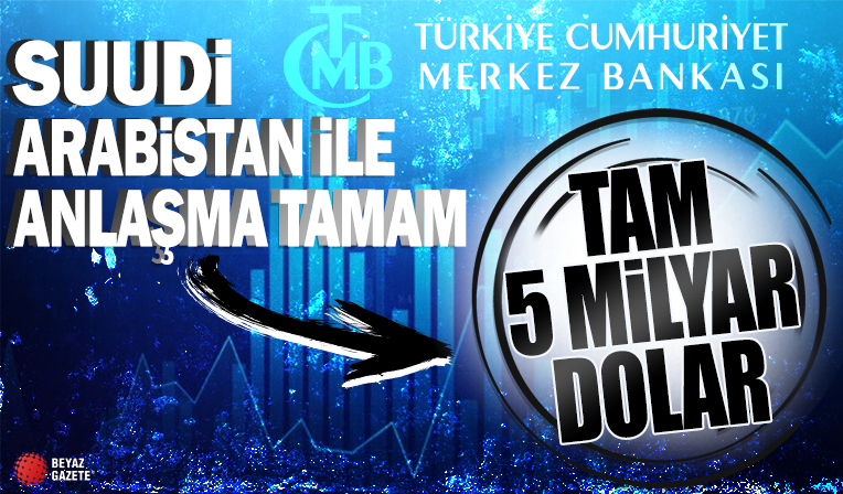 Suudi Arabistan ve Merkez Bankası arasında anlaşma tamam! Tam 5 milyar dolar...