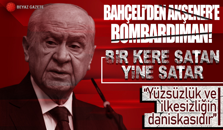 Devlet Bahçeli'den 6'lı koalisyona dönen Akşener'e: Yaptığın yüzsüzlük ve ilkesizliğin daniskasıdır