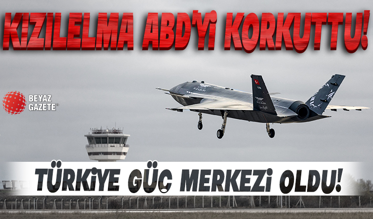 Kızılelma ABD'yi korkuttu: Türkiye güç merkezi oldu .