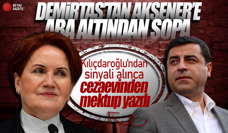 Demirtaş'tan Akşener'e açık mektup: HDP'nin desteğiyle Cumhurbaşkanı Yardımcısı olacaksın