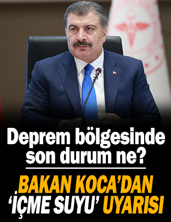Deprem bölgesinde son durum... Bakan Koca'dan açıklama