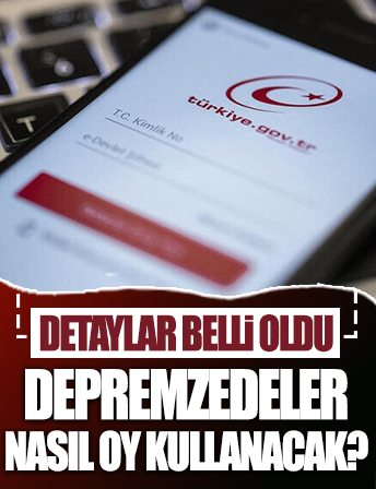 Depremzedeler nasıl oy kullanacak? Detaylar belli oldu
