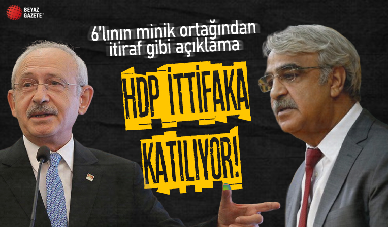 HDP 6'lı koalisyona katılıyor! İtiraf gibi açıklama geldi