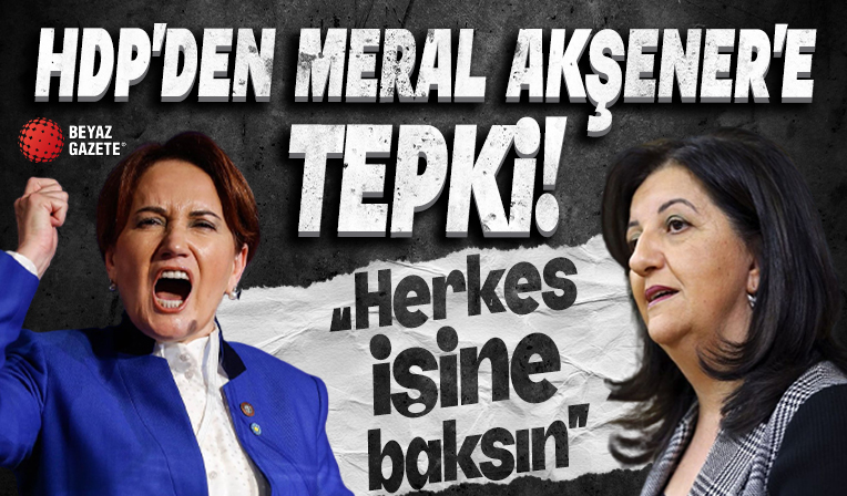 HDP'den Meral Akşener'e: Herkes işine baksın