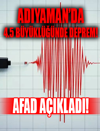 Adıyaman'da 4.5 büyüklüğünde deprem...