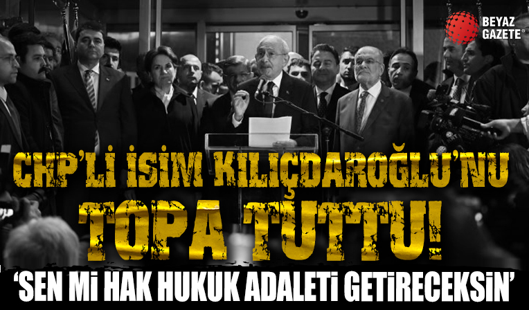 CHP'li Yıldıray Sapan Kemal Kılıçdaroğlu'nu topa tuttu: Sen mi hak, hukuk, adalet getireceksin!