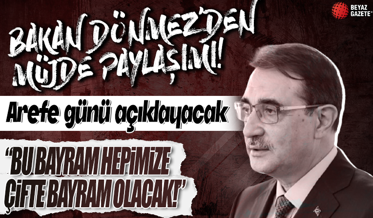 Bakan Dönmez'den heyecanlandıran müjde paylaşımı
