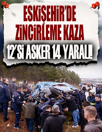 Eskişehir'de zincirleme kaza: 12'si asker 14 kişi yaralı