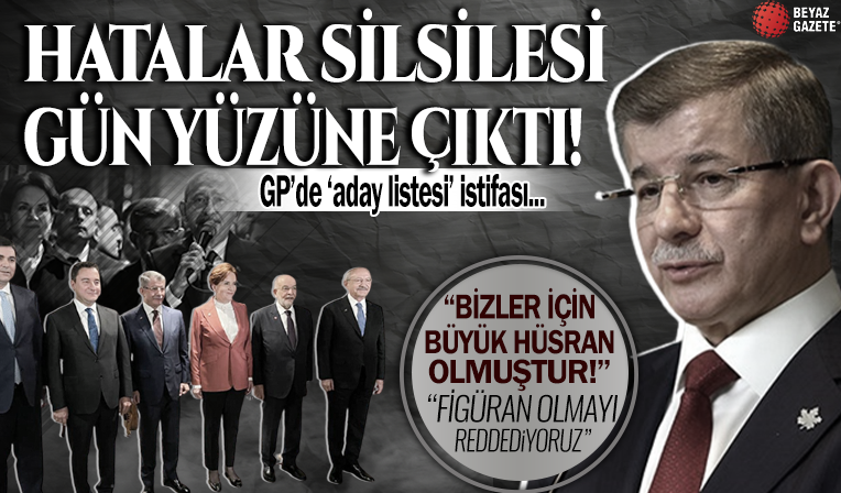 Gelecek Partisi'nden 'milletvekili listesi' istifası: Hatalar silsilesi ayyuka çıktı