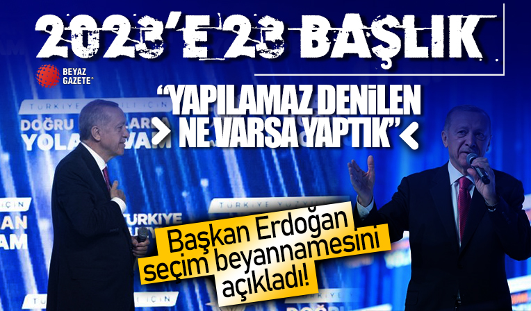 Başkan Recep Tayyip Erdoğan AK Parti seçim beyannamesini duyurdu! Türkiye Yüzyılı için çarpıcı mesajlar
