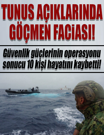 Tunus açıklarında göçmen tekneleri battı: Güvenlik güçlerinin operasyonu sonucu 10 kişi öldü