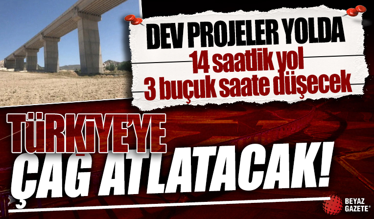 Türkiye'ye çağ atlatacak: Dev proje ile 14 saatlik yol 3 buçuk saate düşecek