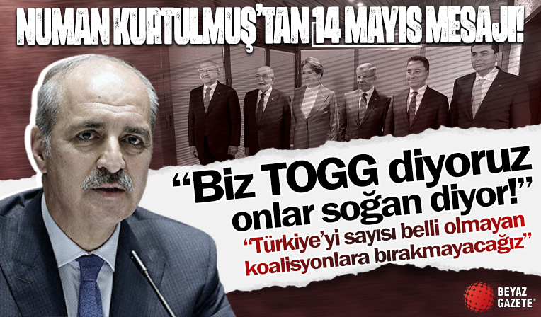 AK Parti Genel Başkanvekili Numan Kurtulmuş: Biz Togg diyoruz onlar soğan diyor