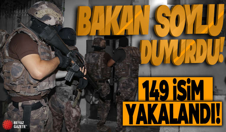 Soylu duyurdu: 149 isim yakalandı!