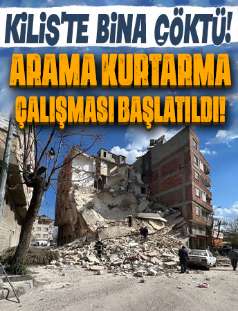 Kilis'te 5 katlı ağır hasarlı bina çöktü!