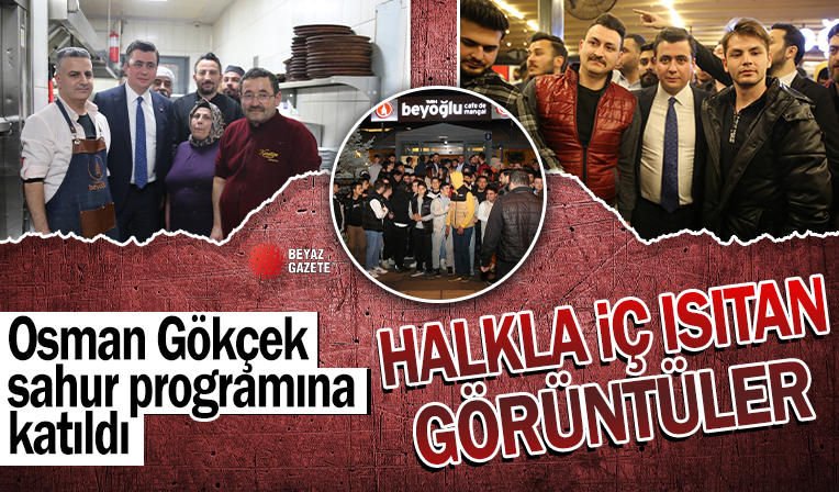 Osman Gökçek sahur programına katıldı