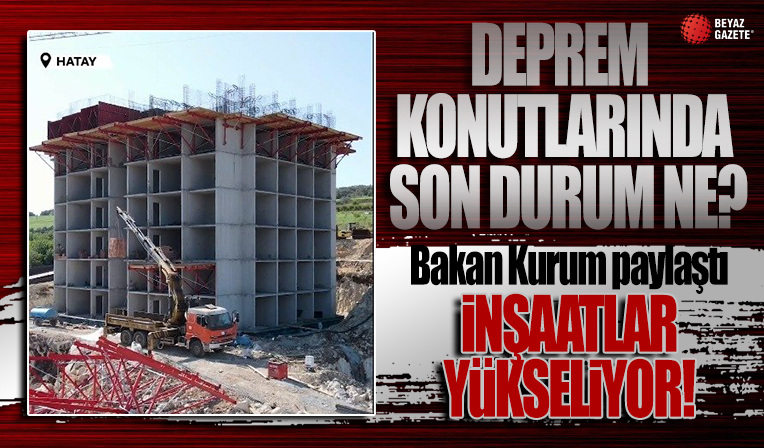 Bakan Kurum, Hatay TOKİ'de son durumu paylaştı: İnşaatlar yükseliyor!