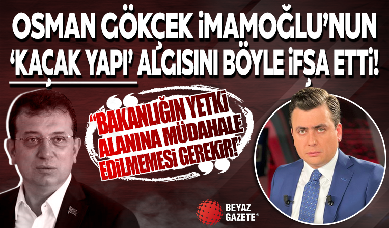 Osman Gökçek, Ekrem İmamoğlu'nun kaçak yapı algısını canlı yayında ifşa etti!