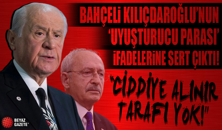 Bahçeli Kılıçdaroğlu'nun 'uyuşturucu parası' sözlerine sert çıktı: Ciddiye alınır tarafı yok