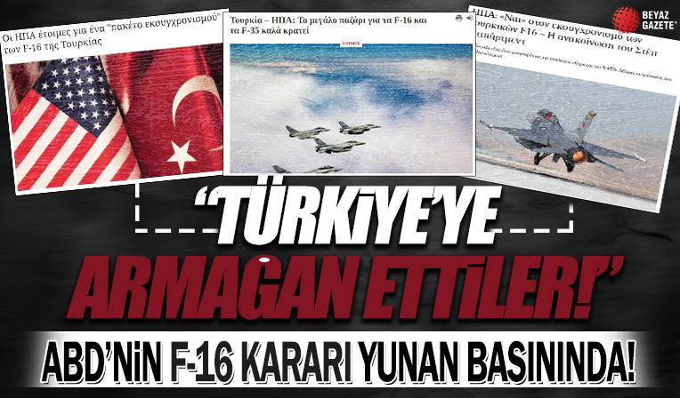 ABD’nin flaş F-16 kararı Yunan basınında! ‘Türkiye’ye armağan ettiler!’