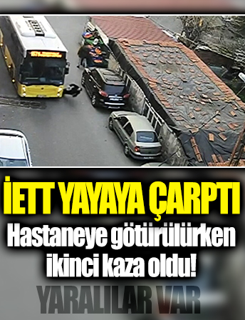 Beykoz'da İETT otobüsünün çarptığı yaya hastaneye götürülürken ikinci kaza: 5 yaralı