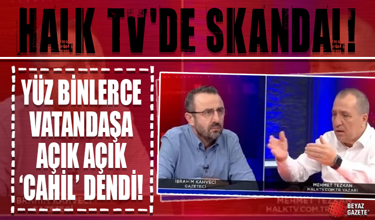 Halk TV'de skandal! Mehmet Tezkan Başkan Erdoğan'ı dinleyenlere 'cahil' dedi