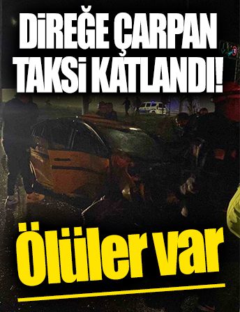 Zonguldak'ta taksi direğe çarptı: 2 ölü 1 yaralı