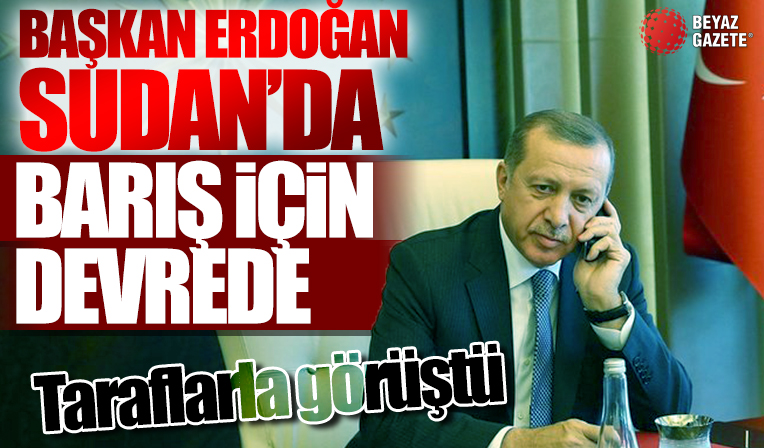 Başkan Erdoğan Sudan'da barış için devrede