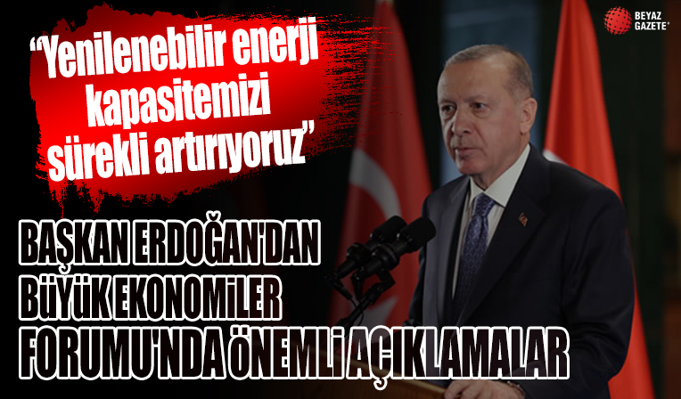 Başkan Erdoğan'dan Büyük Ekonomiler Forumu'nda önemli açıklamalar