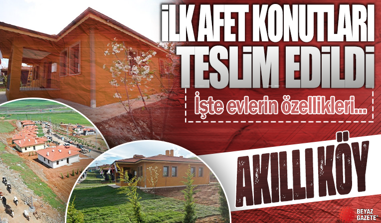 Akıllı köy! İlk afet konutları teslim edildi! İşte evlerin özellikleri...