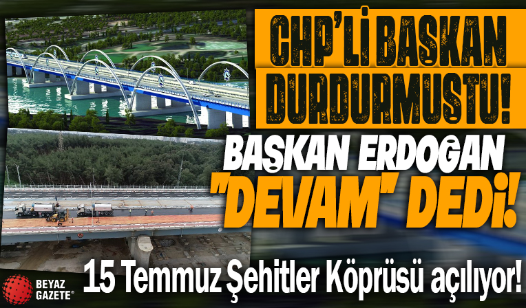 CHP’li başkan inşaata devam etmemişti! Başkan Erdoğan “Devam” talimatı verdi köprü yapıldı